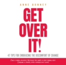 Get Over It : 47 Tips for Embracing the Discomfort of Change - Book