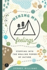 Hiking My Feelings : Stepping Into the Healing Power of Nature - Book