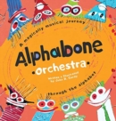 Alphabone Orchestra : A Magically Musical Journey Through the Alphabet - Book