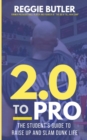 2.0 to Pro : The Student's Guide to Raise Up and Dunk Life - Book