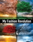 My Fashion Revolution : A personal guide to finding your style or your fashion DNA. - Book