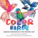 Color Birdz : Creative Inspiration of the Feathery Sort - Book