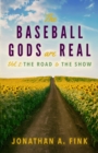 The Baseball Gods are Real : Vol. 2 - The Road to the Show - Book