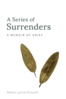 A Series of Surrenders : A Memoir of Grief - Book