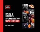 Rare & Unseen Moments of 90's Hiphop : Volume Three - Book