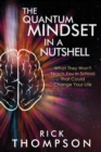 The Quantum Mindset in a Nutshell : What They Won't Teach You in School That Could Change Your Life - Book