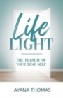 Life Light : The Pursuit of Your Best Self - Book