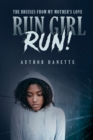 Run Girl Run : The Bruises from My Mother Love - Book