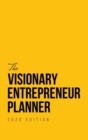The Visionary Entrepreneur Planner : 2020 Edition - Annual Monthly Weekly Goals Expenses Vision Journal Multipurpose Motivational Quotes - Book