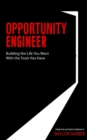 Opportunity Engineer : Building the Life You Want with the Tools You Have - Book