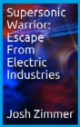 Supersonic Warrior : Escape From Electric Industries - Book