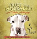 TRUST THE DOGMAKER - A Telepathic Autobiography - Book