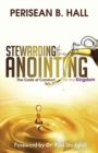 Stewarding the Anointing : The Code of Conduct for the Kingdom - Book