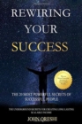 Rewiring Your Success : The 20 Most Powerful Secrets of Successful People - Book