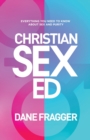 Christian Sex Ed : Everything You Need To Know About Sex and Purity - Book