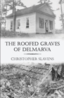 The Roofed Graves of Delmarva - Book