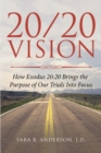 20/20 Vision : How Exodus 20:20 Brings the Purpose of Our Trials Into Focus - Book