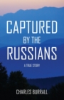 Captured by the Russians : A True Story - Book