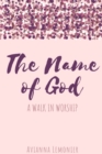 The Name of God : A Walk In Worship - Book