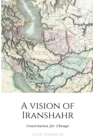 A Vision of Iranshahr : Constitution for Change - Book