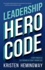 Leadership Hero Code : Seven Principles for Thriving in Today's Workplace - eBook