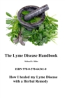 The Lyme Disease Handbook : How I beat Lyme Disease with a Herbal Remedy - Book