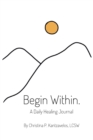 Begin Within : A Daily Healing Journal - Book