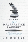 DIARY of a MALPRACTICE LAWSUIT : A Physician's Journey and Survival Guide - Book