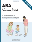 ABA Visualized Workbook 2nd Edition : A visual workbook for learning behavior strategies - Book