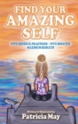 Find Your Amazing Self : Five Mindful Practices, Five Minutes, Maximum Results - Book