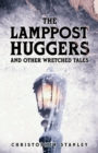 The Lamppost Huggers and Other Wretched Tales - Book
