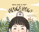 Who Has A Pet Hedgehog? - Book