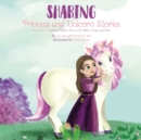 Sharing : Princess and Unicorn Stories: Teaching Children How to Be Polite, Caring, and Kind - Book