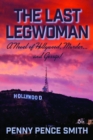 Last Legwoman: A Novel of Hollywood, Murder...and Gossip! - Book