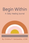 Begin Within - A Daily Healing Journal - Book