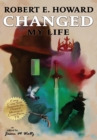 Robert E. Howard Changed My Life : Personal Essays about an Extraordinary Legacy - Book