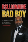 Billionaire Bad Boy : A Master's Course In Achieving The Impossible - Book