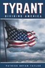 Tyrant : Dividing America - Book