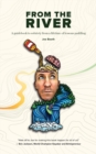 From the River : A guidebook to sobriety from a lifetime of lessons paddling - Book