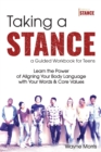 Taking a Stance Guided Workbook for Teens : Learn the Power of Aligning Your Body Language with Your Words & Core Values - Book