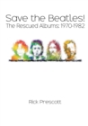 Save the Beatles! : The Rescued Albums: 1970-1982 - Book