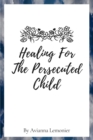 Healing For The Persecuted Child : A 31-Day Devotional - Book