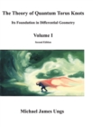 The Theory of Quantum Torus Knots : Its Foundation in Differential Geometry-Volume I - Book