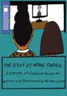 The Stay At Home Order : A COVID-19 Children's Series #1 - Book