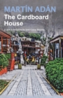 The Cardboard House by Martin Adan : A new translation by Jose Garay Boszeta - Book