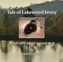 Tale of Lakewood Jenny : A true story about a wood duck - Book