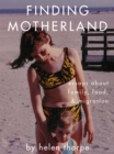 Finding Motherland : Essays about Family, Food, and Migration - eBook