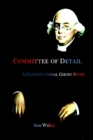 Committee of Detail A Constitutional Ghost Story - Book