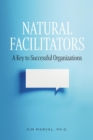 Natural Facilitators : A Key to Successful Organizations - eBook