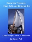 Shipwreck Treasures, Incan Gold, and Living on Ice - Celebrating 50 Years of Adventure - eBook